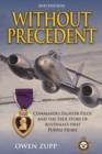 Image for Without Precedent. 2nd Edition : Commando, Fighter Pilot and the true story of Australia&#39;s first Purple Heart