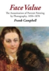 Image for Face Value : The Assassination of Portrait Painting by Photography, 1850-1870