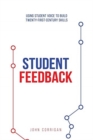 Image for Student Feedback : Using student voice to build twenty-first-century skills
