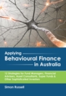 Image for Applying Behavioural Finance in Australia: 12 Strategies for Fund Managers, Financial Advisers, Asset Consultants, Super Funds &amp; Other Sophisticated Investors