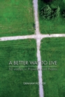 Image for A Better Way to Live : 52 Studies in Proverbs and Psalms