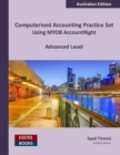 Image for Computerised Accounting Practice Set Using MYOB AccountRight - Advanced Level: Australian Edition