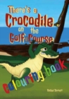 Image for There&#39;s a Crocodile on the Golf Course Colouring Book