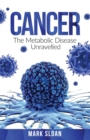 Image for Cancer : The Metabolic Disease Unravelled
