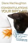 Image for Congratulations Your Bipolar!