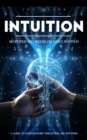 Image for Intuition: Meditation Techniques Enchance Intuition (A Guide to Extrasensory Perception and Intuition)