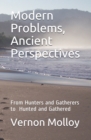 Image for Modern Problems, Ancient Perspectives : From Hunters and Gatherers to Hunted and Gathered