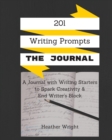 Image for 201 Writing Prompts : The Journal: A journal with writing starters to spark your creativity and end writer&#39;s block