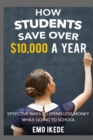 Image for How Students Save Over $10,000 a Year : Effective Ways to Spend Less Money While going to School