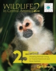 Image for Wildlife in Central America 2 : 25 More Amazing Animals Living in Tropical Rainforest and River Habitats
