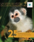 Image for La vida silvestre en Centroamerica 2 : 25 Mas animales asombrosos que viven en las selvas tropicales y los rios