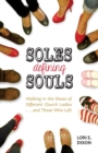 Image for Soles Defining Souls : Walking in the Shoes of Different Church Ladies . . . and Those Who Left