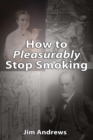 Image for How to Pleasurably Stop Smoking