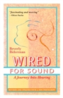 Image for Wired For Sound : A Journey Into Hearing (2016 Edition: Revised and Updated with a New Postscript)