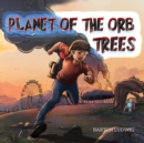 Image for Planet of the Orb Trees