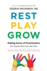 Image for Rest, Play, Grow : Making Sense of Preschoolers (Or Anyone Who Acts Like One)
