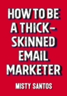 Image for How To Be A Thick-Skinned Email Marketer