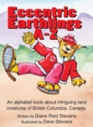 Image for Eccnetric Earthlings A-Z : Fun land creatures from British Columbia, Canada