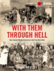 Image for With Them Through Hell : New Zealand Medical Services in the First World War