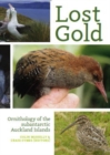 Image for Lost Gold : Ornithology of the subantarctic Auckland Islands