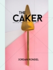 Image for The Caker : Wholesome Cakes, Cookies &amp; Desserts