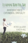 Image for Learning Who You Are : An Introduction to Experimental Spirituality
