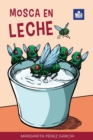 Image for Mosca en leche : Easy Spanish Story in Easy-to-Read Format with Spanish-English Notes and Glossary