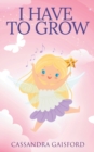 Image for I Have to Grow