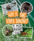Image for Why Is That Spider Dancing? : The Amazing Arachnids of Aotearoa