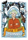 Image for Sylvia and the Birds : How The Bird Lady saved birds and how you can, too