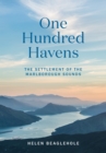 Image for One hundred havens  : the settlement of the Marlborough Sounds