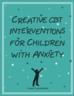 Image for Creative CBT interventions for children with anxiety