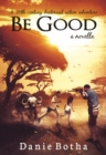 Image for Be Good: A 20th-century historical action adventure