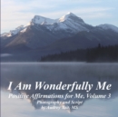 Image for I Am Wonderfully Me : Positive Affirmations for Me! Volume 3