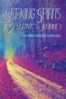 Image for Seeking Spirits : A Sensitive&#39;s Journey: How I Learned to Work With the Spirit World