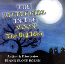 Image for The Little Girl in the Moon : The Big Idea