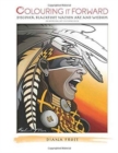 Image for Colouring it Forward - Discover Blackfoot Nation Art and Wisdom : An Aboriginal Art Colouring Book
