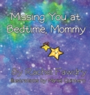 Image for Missing You at Bedtime, Mommy : A Personalized Photo Book that Helps Children and Parents When They Are Apart
