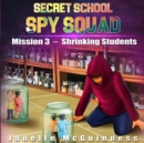 Image for Mission 3 - Shrinking Students : A Fun Rhyming Spy Mystery Picture Book for Ages 4-6