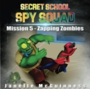 Image for Mission 5 - Zapping Zombies : A Fun Rhyming Mystery Children&#39;s Picture Book for Ages 4-7