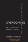Image for Overcoming Disadvantage : Past Lessons for Indigenous Futures