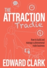 Image for Attraction Tradie: How to Build and Manage a Phenomenal Trade Business