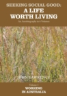Image for Seeking Social Good: A Life Worth Living : Working in Australia : Volume 3 : Working in Australia
