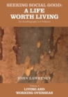 Image for Seeking Social Good: A Life Worth Living : Living and Working Overseas : Volume 4 : Living and Working Overseas
