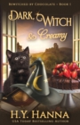 Image for Dark, Witch &amp; Creamy : Bewitched By Chocolate Mysteries - Book 1