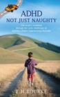 Image for ADHD Not Just Naughty : One mum&#39;s roadmap through the early challenges of ADHD