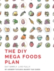 Image for The DIY Mega Foods Plan : Eat simply. Live fully.