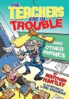 Image for The Teachers are in Trouble and Other Rhymes