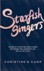 Image for Starfish Singers : Stories of a Brave Few Who Created the Change they Wanted to See. You Can Do it, Too