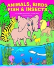 Image for Animals, Birds, Fish, &amp; Insects : A-Z Rhyming with Proffessor Kerrice